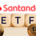 Santander, ETF, BTC.