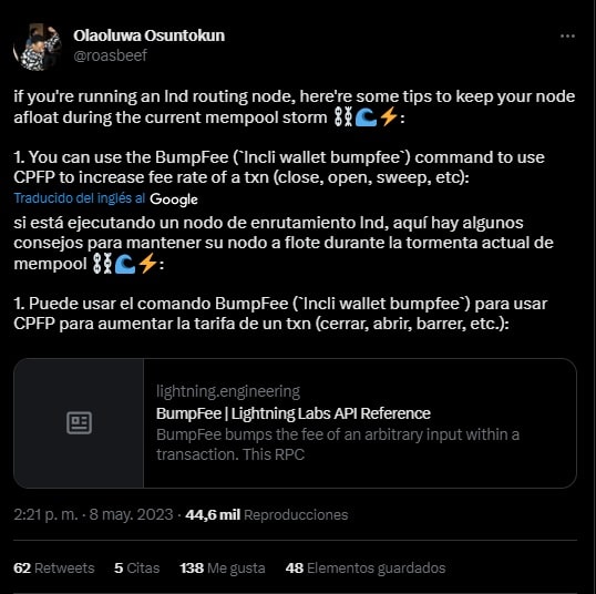 Olaoluwa Osuntokunsi comento: está ejecutando un nodo de enrutamiento lnd, aquí hay algunos consejos para mantener su nodo a flote durante la tormenta actual de mempool: Puede usar el comando BumpFee (`lncli wallet bumpfee`) para usar CPFP para aumentar la tarifa de un txn (cerrar, abrir, barrer, etc.).