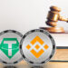 Binance, Tether y martillo de ley.